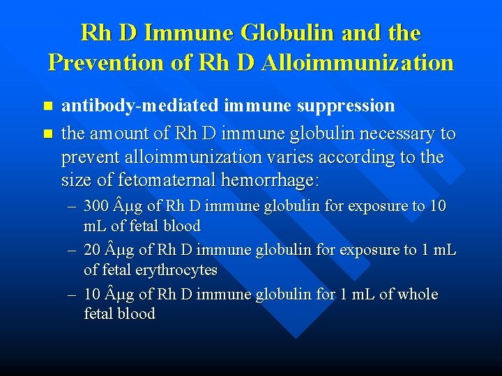 Rh D Immune Globulin and the Prevention of Rh D Alloimmunization n n antibody-mediated