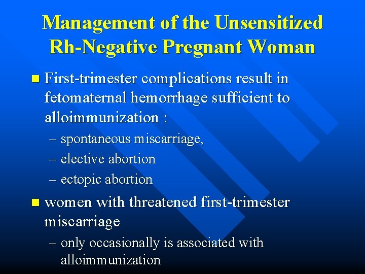 Management of the Unsensitized Rh-Negative Pregnant Woman n First-trimester complications result in fetomaternal hemorrhage