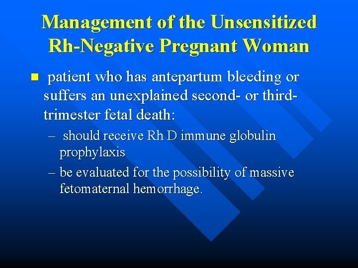 Management of the Unsensitized Rh-Negative Pregnant Woman n patient who has antepartum bleeding or