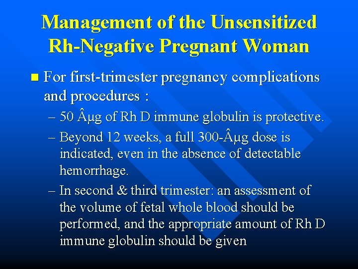 Management of the Unsensitized Rh-Negative Pregnant Woman n For first-trimester pregnancy complications and procedures