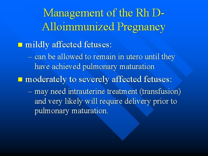 Management of the Rh DAlloimmunized Pregnancy n mildly affected fetuses: – can be allowed