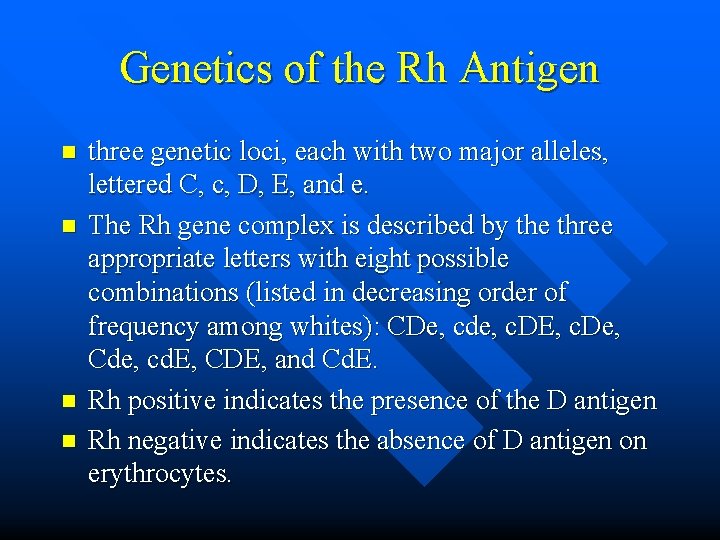 Genetics of the Rh Antigen n n three genetic loci, each with two major