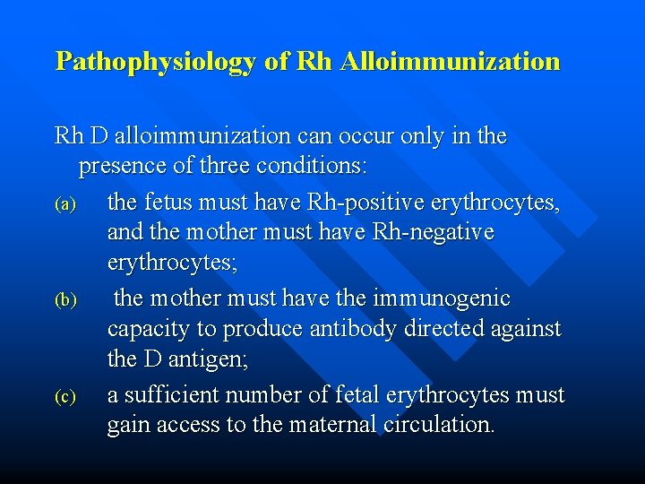 Pathophysiology of Rh Alloimmunization Rh D alloimmunization can occur only in the presence of