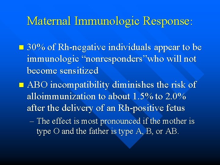 Maternal Immunologic Response: 30% of Rh-negative individuals appear to be immunologic “nonresponders”who will not