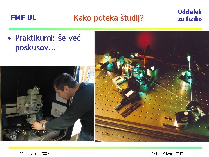 FMF UL Kako poteka študij? Oddelek za fiziko • Praktikumi: še več poskusov. .