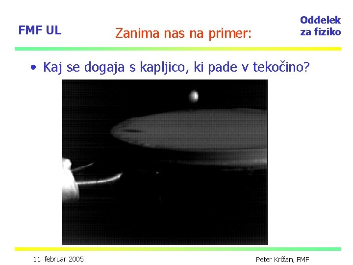 FMF UL Zanima nas na primer: Oddelek za fiziko • Kaj se dogaja s