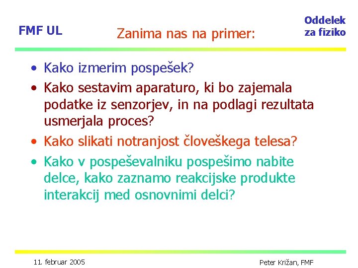 FMF UL Zanima nas na primer: Oddelek za fiziko • Kako izmerim pospešek? •