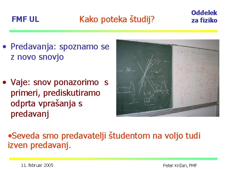 FMF UL Kako poteka študij? Oddelek za fiziko • Predavanja: spoznamo se z novo
