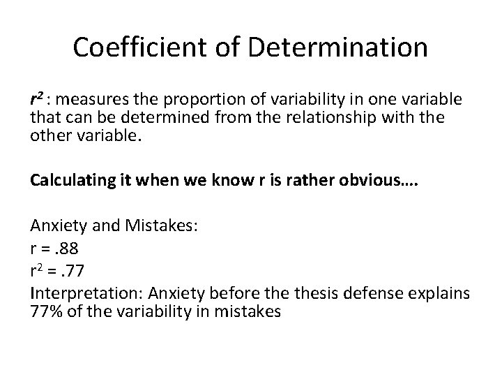 Coefficient of Determination r 2 : measures the proportion of variability in one variable