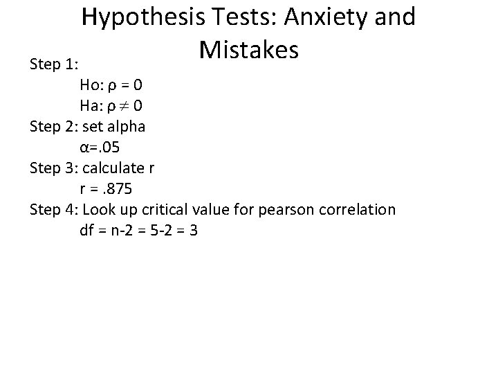 Hypothesis Tests: Anxiety and Mistakes Step 1: Ho: ρ = 0 Ha: ρ 0