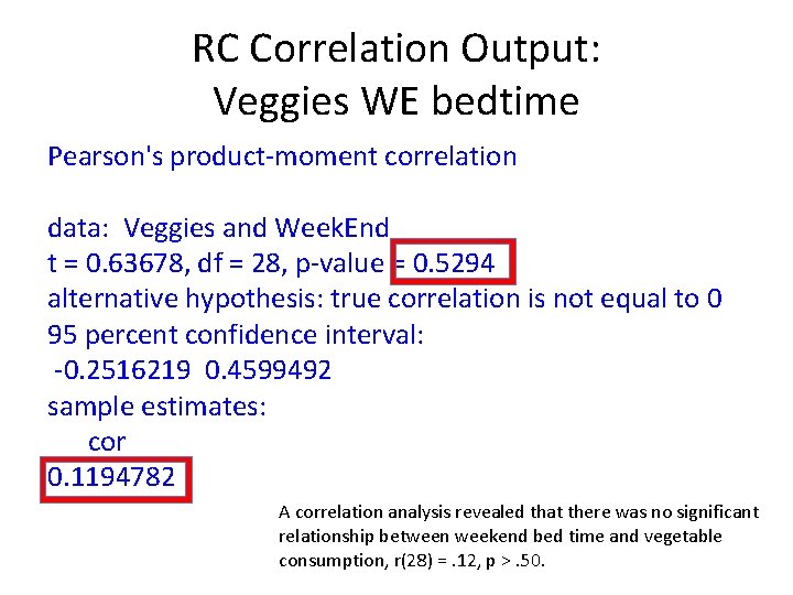 RC Correlation Output: Veggies WE bedtime Pearson's product-moment correlation data: Veggies and Week. End