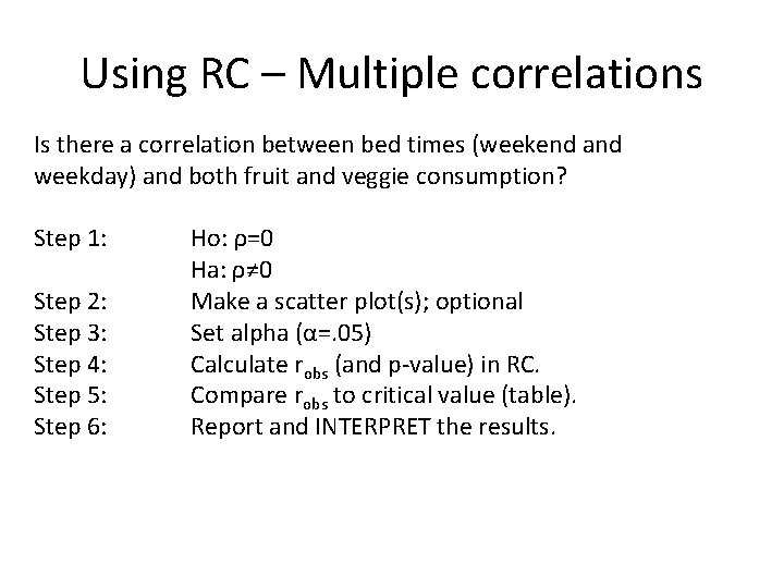 Using RC – Multiple correlations Is there a correlation between bed times (weekend and