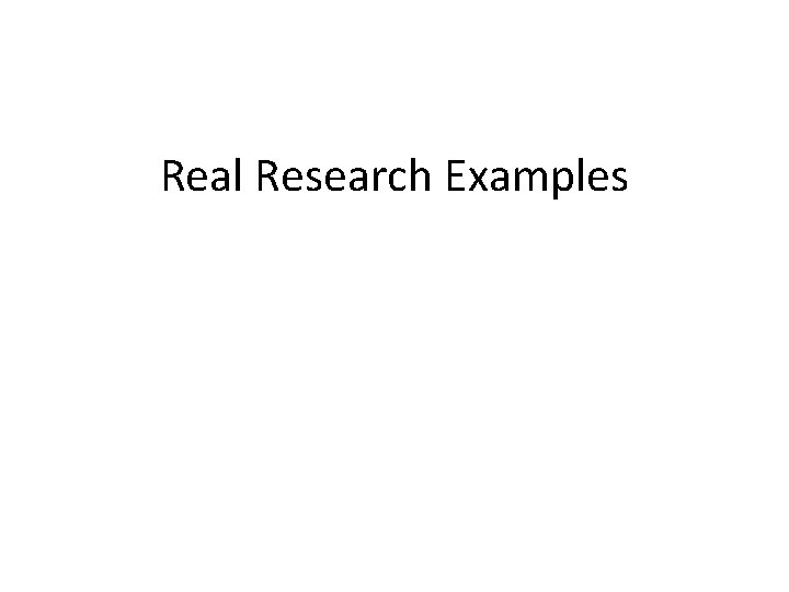 Real Research Examples 