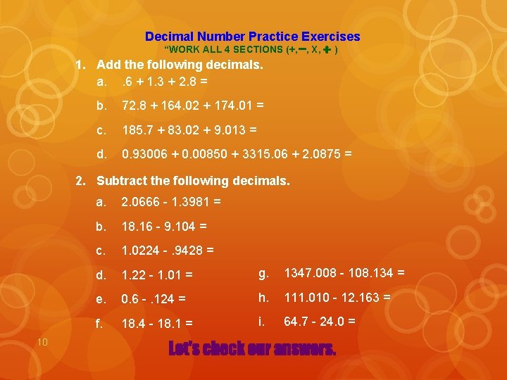 Decimal Number Practice Exercises “WORK ALL 4 SECTIONS (+, , X, ) 1. Add
