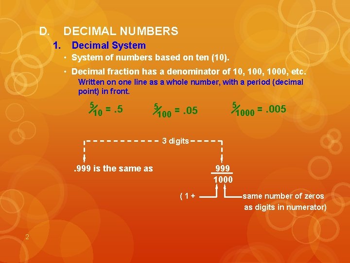 D. DECIMAL NUMBERS 1. Decimal System • System of numbers based on ten (10).