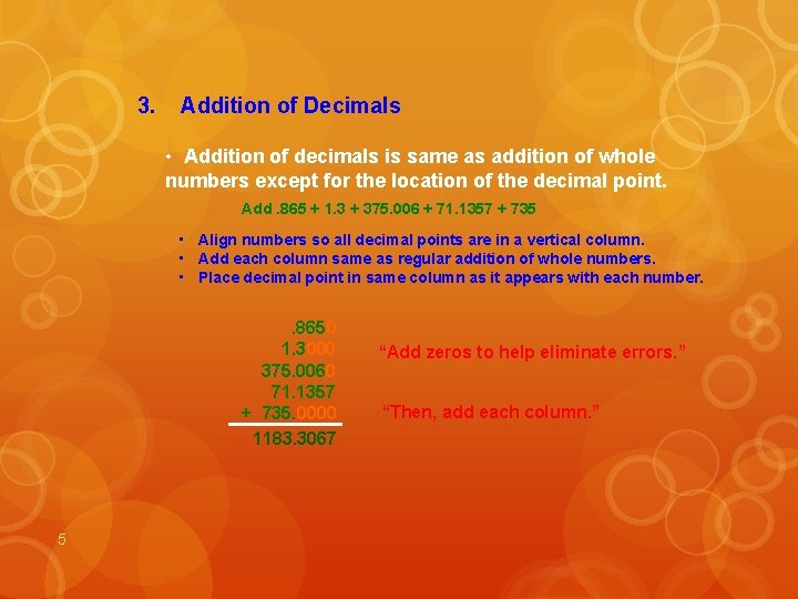3. Addition of Decimals • Addition of decimals is same as addition of whole