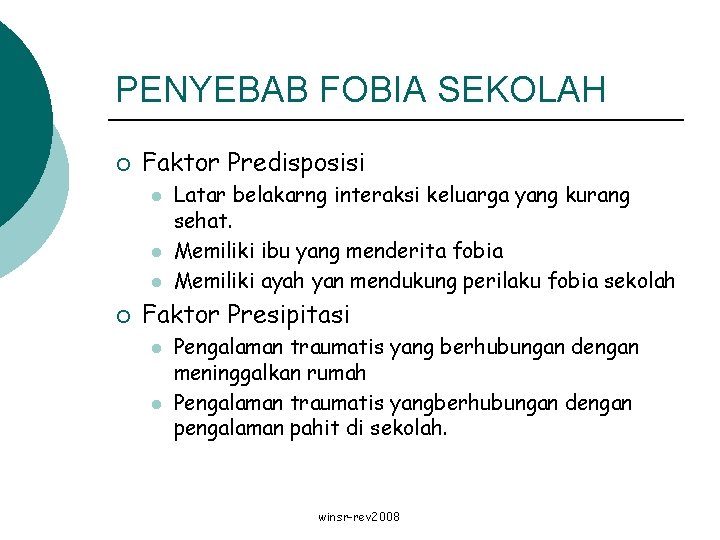 PENYEBAB FOBIA SEKOLAH ¡ Faktor Predisposisi l l l ¡ Latar belakarng interaksi keluarga