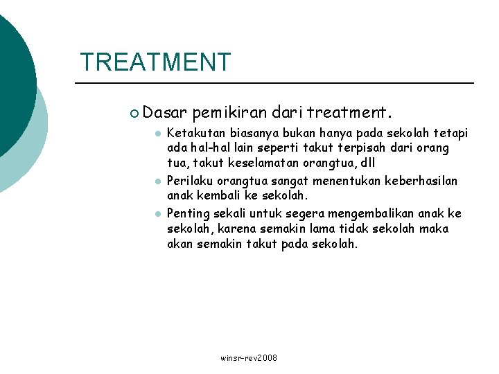 TREATMENT ¡ Dasar l l l pemikiran dari treatment. Ketakutan biasanya bukan hanya pada