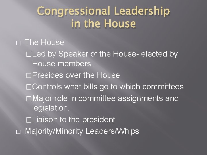 Congressional Leadership in the House � � The House �Led by Speaker of the