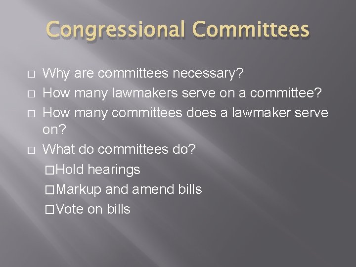 Congressional Committees � � Why are committees necessary? How many lawmakers serve on a