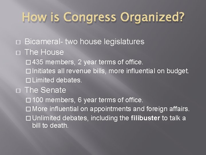 How is Congress Organized? � � Bicameral- two house legislatures The House � 435