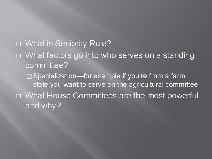 � � What is Seniority Rule? What factors go into who serves on a