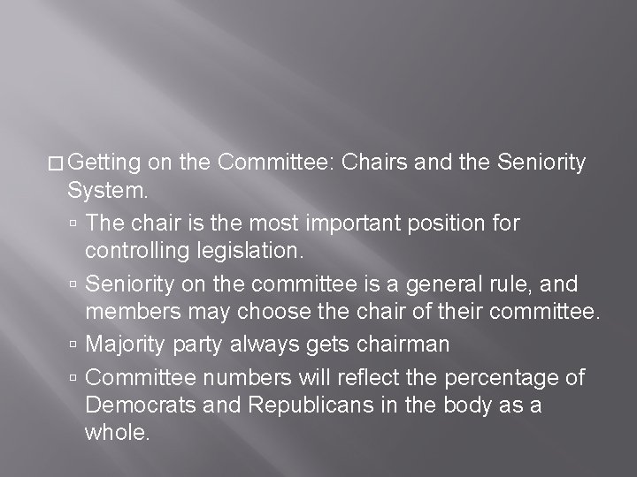 � Getting on the Committee: Chairs and the Seniority System. The chair is the