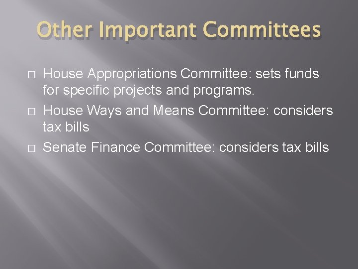 Other Important Committees � � � House Appropriations Committee: sets funds for specific projects