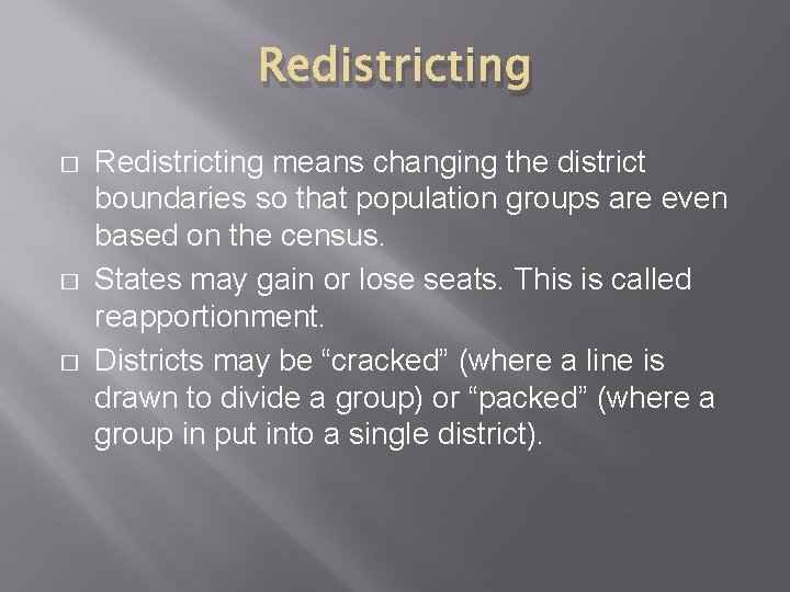 Redistricting � � � Redistricting means changing the district boundaries so that population groups