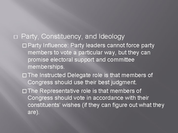 � Party, Constituency, and Ideology � Party Influence: Party leaders cannot force party members
