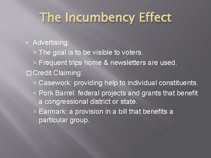 The Incumbency Effect Advertising: The goal is to be visible to voters. Frequent trips