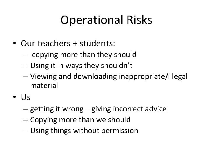 Operational Risks • Our teachers + students: – copying more than they should –