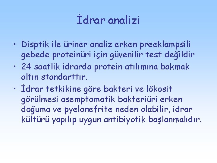 İdrar analizi • Disptik ile üriner analiz erken preeklampsili gebede proteinüri için güvenilir test