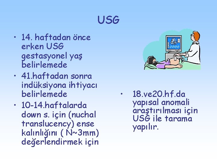 USG • 14. haftadan önce erken USG gestasyonel yaş belirlemede • 41. haftadan sonra