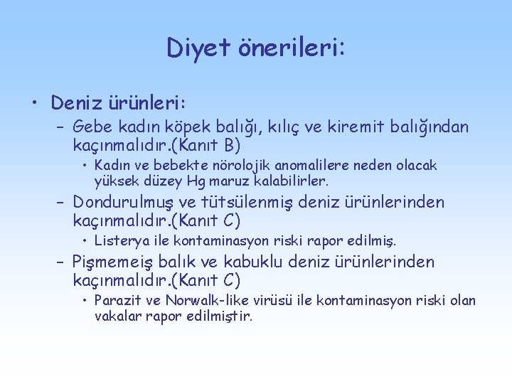 Diyet önerileri: • Deniz ürünleri: – Gebe kadın köpek balığı, kılıç ve kiremit balığından