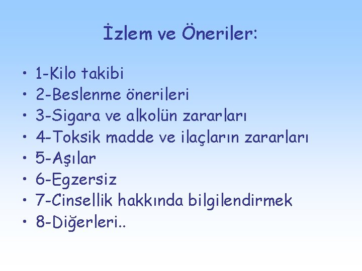 İzlem ve Öneriler: • • 1 -Kilo takibi 2 -Beslenme önerileri 3 -Sigara ve