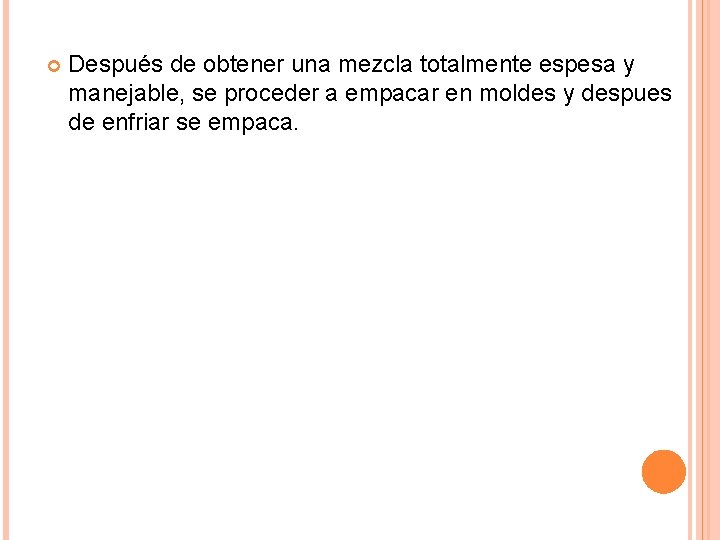  Después de obtener una mezcla totalmente espesa y manejable, se proceder a empacar