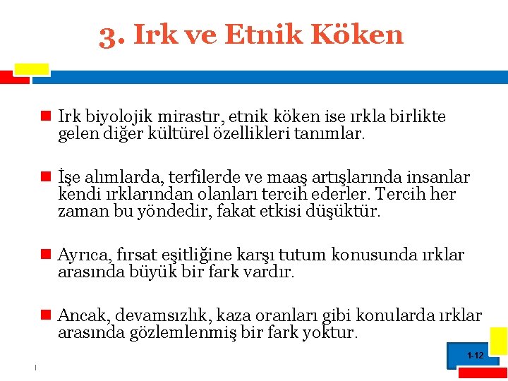 3. Irk ve Etnik Köken n Irk biyolojik mirastır, etnik köken ise ırkla birlikte