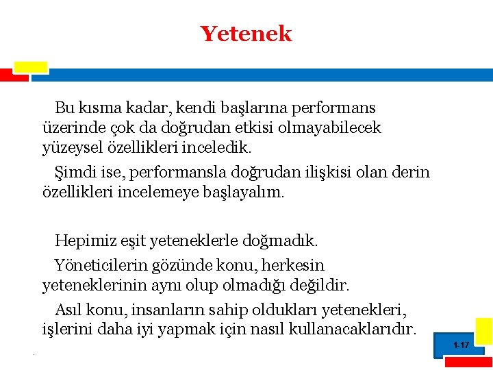 Yetenek Bu kısma kadar, kendi başlarına performans üzerinde çok da doğrudan etkisi olmayabilecek yüzeysel