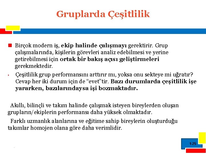 Gruplarda Çeşitlilik n Birçok modern iş, ekip halinde çalışmayı gerektirir. Grup çalışmalarında, kişilerin görevleri