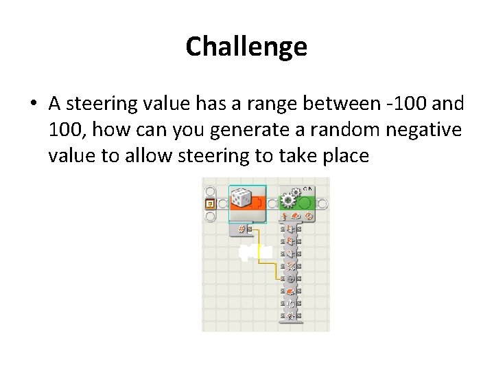 Challenge • A steering value has a range between -100 and 100, how can