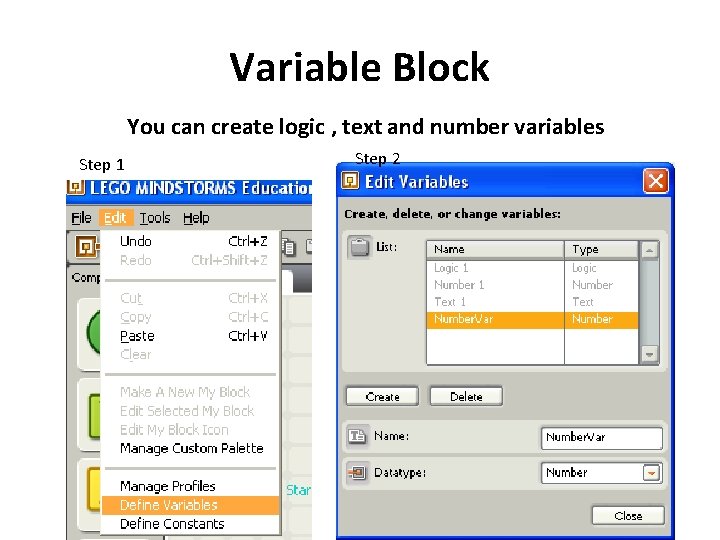 Variable Block You can create logic , text and number variables Step 1 Step