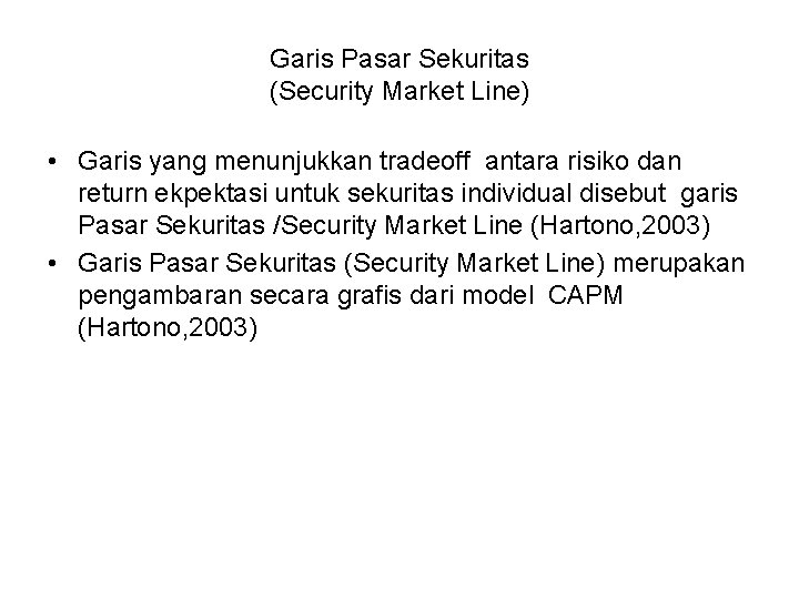 Garis Pasar Sekuritas (Security Market Line) • Garis yang menunjukkan tradeoff antara risiko dan