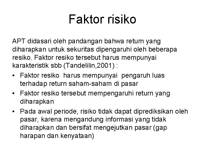 Faktor risiko APT didasari oleh pandangan bahwa return yang diharapkan untuk sekuritas dipengaruhi oleh