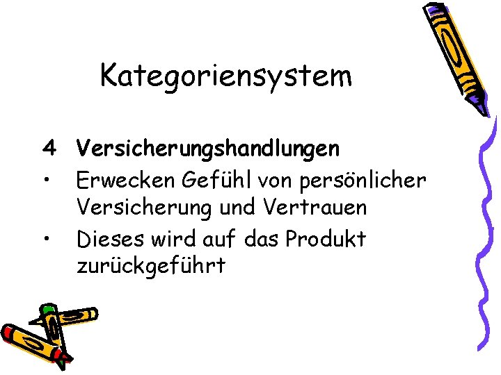 Kategoriensystem 4 Versicherungshandlungen • Erwecken Gefühl von persönlicher Versicherung und Vertrauen • Dieses wird Kategoriensystem 4 Versicherungshandlungen • Erwecken Gefühl von persönlicher Versicherung und Vertrauen • Dieses wird