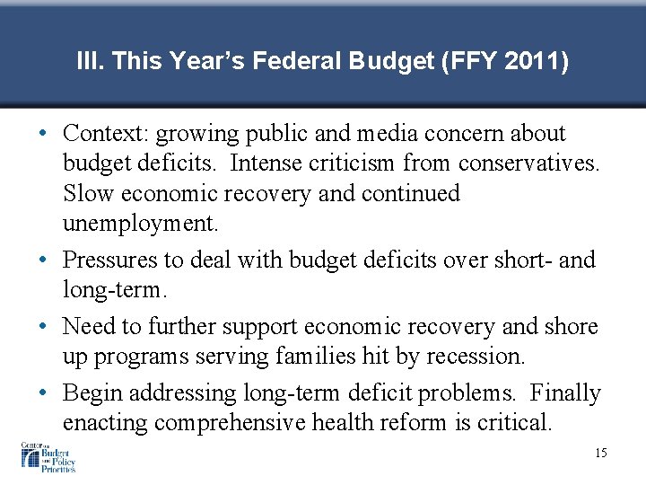 III. This Year’s Federal Budget (FFY 2011) • Context: growing public and media concern