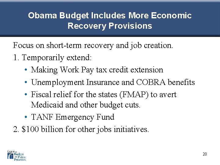 Obama Budget Includes More Economic Recovery Provisions Focus on short-term recovery and job creation.