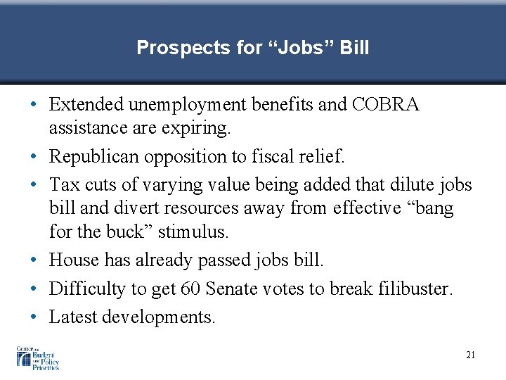 Prospects for “Jobs” Bill • Extended unemployment benefits and COBRA assistance are expiring. •