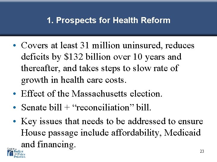 1. Prospects for Health Reform • Covers at least 31 million uninsured, reduces deficits