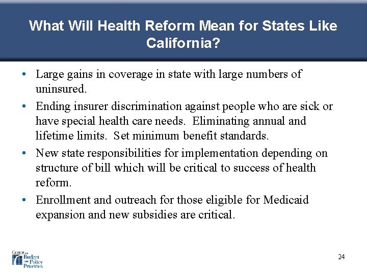 What Will Health Reform Mean for States Like California? • Large gains in coverage